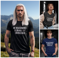 Be Reasonable Demand The Impossible Unisex T-Shirt