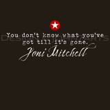 Joni Mitchell Inspired Quotation T-Shirt Unisex Gift