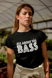 All About The Bass Unisex T-Shirt and Women's Slim Fit T-Shirt