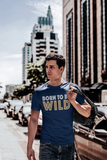 Born To Be Wild Unisex T-Shirt and Women's Slim Fit T-Shirt