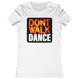 Don't Walk Dance Unisex T-Shirt and Women's Slim Fit T-Shirt