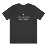 Patti Smith Inspired Quotation T-Shirt Unisex Soft Cotton Rock'n'Roll Tee Gift